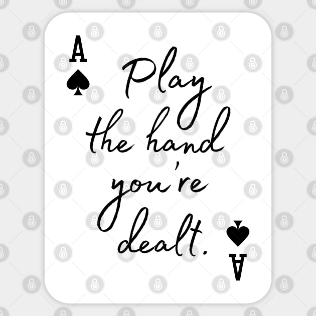 Play the hand you're dealt Sticker by codeclothes